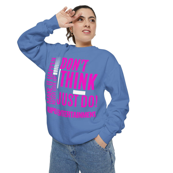 MUPO Don't Think Just Do! Unisex Garment-Dyed Sweatshirt