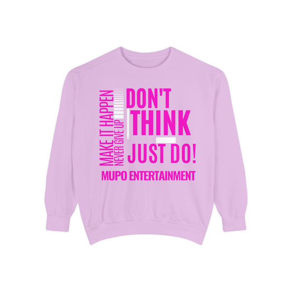 MUPO Don't Think Just Do! Unisex Garment-Dyed Sweatshirt