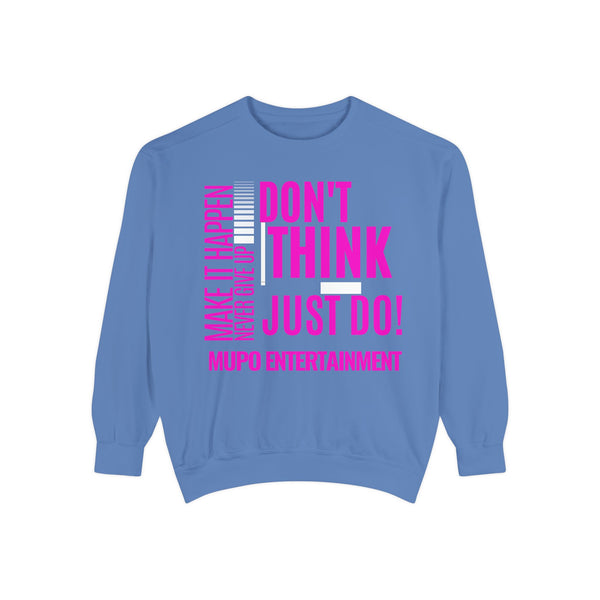 MUPO Don't Think Just Do! Unisex Garment-Dyed Sweatshirt