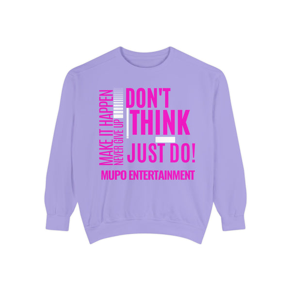 MUPO Don't Think Just Do! Unisex Garment-Dyed Sweatshirt