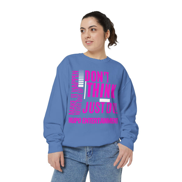 MUPO Don't Think Just Do! Unisex Garment-Dyed Sweatshirt