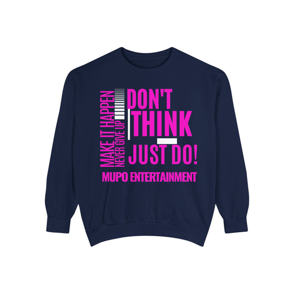 MUPO Don't Think Just Do! Unisex Garment-Dyed Sweatshirt