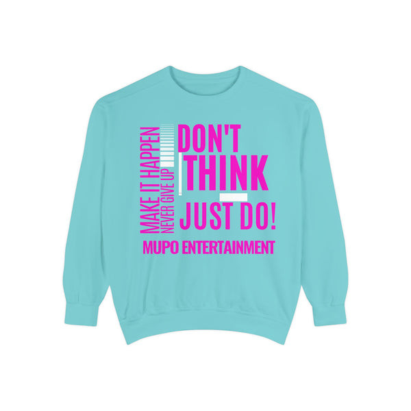 MUPO Don't Think Just Do! Unisex Garment-Dyed Sweatshirt