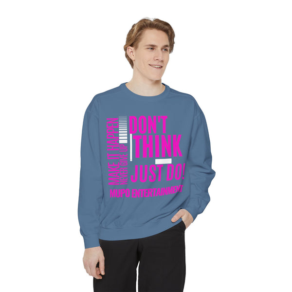 MUPO Don't Think Just Do! Unisex Garment-Dyed Sweatshirt