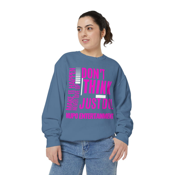 MUPO Don't Think Just Do! Unisex Garment-Dyed Sweatshirt