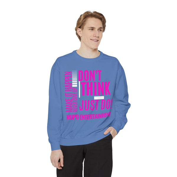 MUPO Don't Think Just Do! Unisex Garment-Dyed Sweatshirt