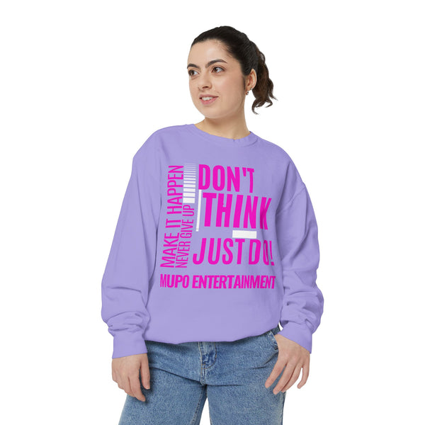 MUPO Don't Think Just Do! Unisex Garment-Dyed Sweatshirt