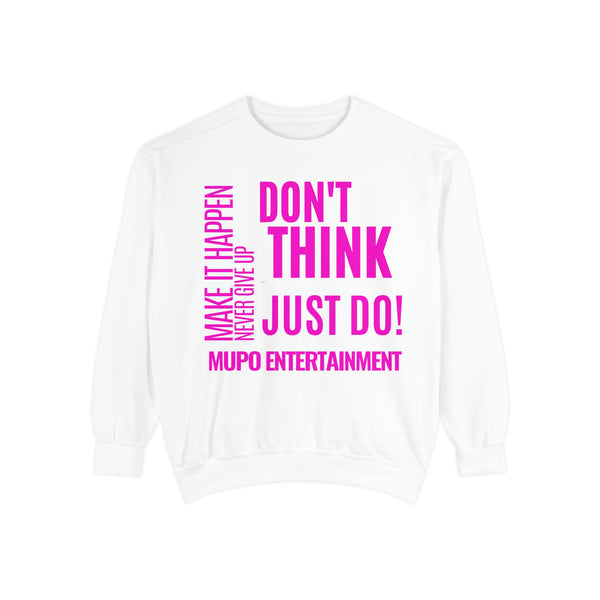 MUPO Don't Think Just Do! Unisex Garment-Dyed Sweatshirt