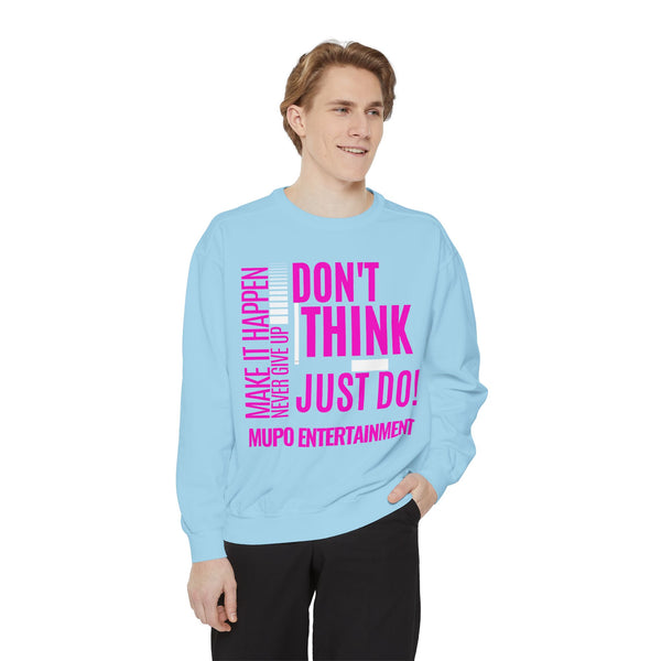 MUPO Don't Think Just Do! Unisex Garment-Dyed Sweatshirt