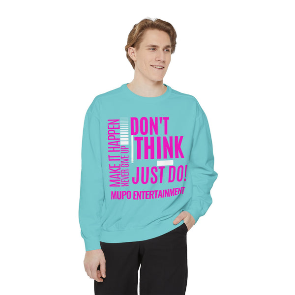 MUPO Don't Think Just Do! Unisex Garment-Dyed Sweatshirt