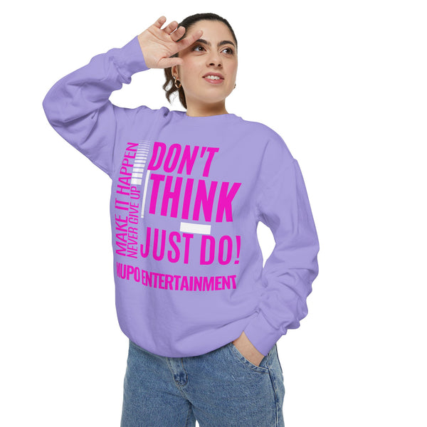MUPO Don't Think Just Do! Unisex Garment-Dyed Sweatshirt