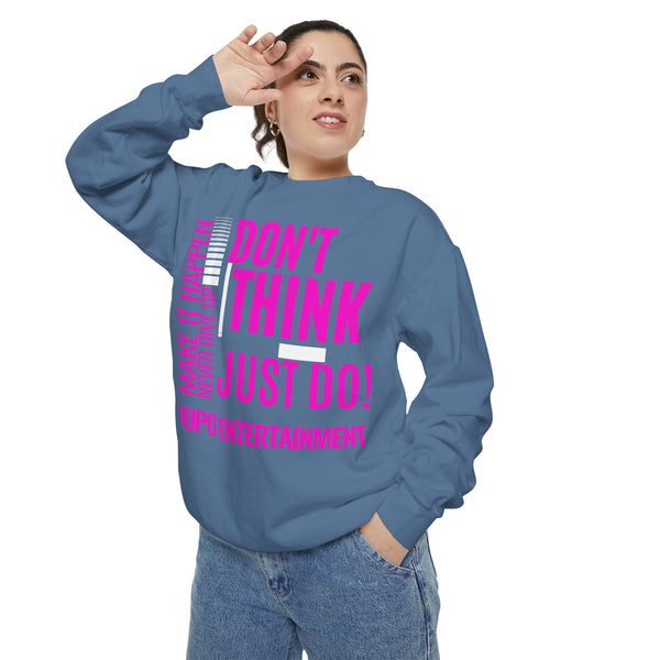 MUPO Don't Think Just Do! Unisex Garment-Dyed Sweatshirt