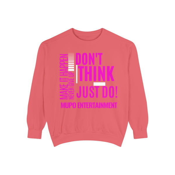 MUPO Don't Think Just Do! Unisex Garment-Dyed Sweatshirt