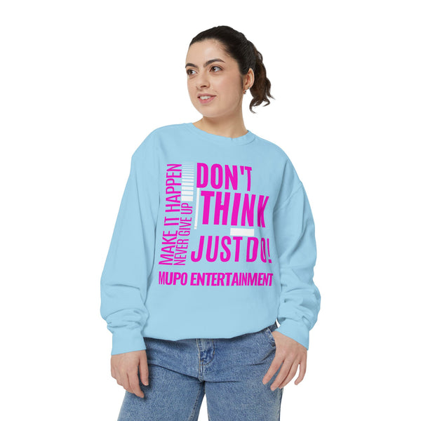 MUPO Don't Think Just Do! Unisex Garment-Dyed Sweatshirt