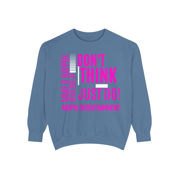 MUPO Don't Think Just Do! Unisex Garment-Dyed Sweatshirt