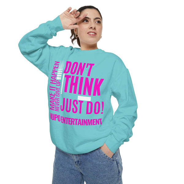 MUPO Don't Think Just Do! Unisex Garment-Dyed Sweatshirt