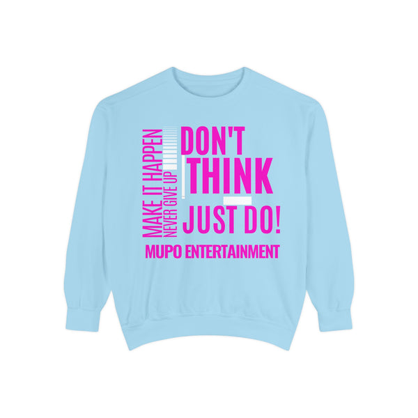 MUPO Don't Think Just Do! Unisex Garment-Dyed Sweatshirt