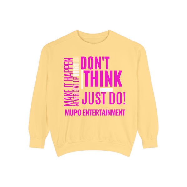 MUPO Don't Think Just Do! Unisex Garment-Dyed Sweatshirt