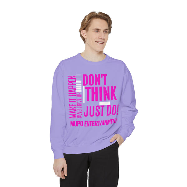 MUPO Don't Think Just Do! Unisex Garment-Dyed Sweatshirt