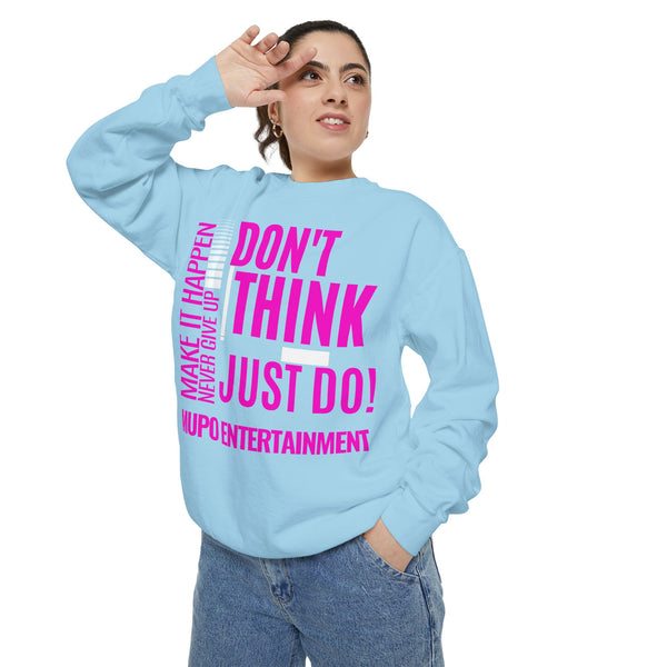 MUPO Don't Think Just Do! Unisex Garment-Dyed Sweatshirt