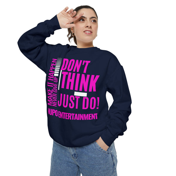 MUPO Don't Think Just Do! Unisex Garment-Dyed Sweatshirt