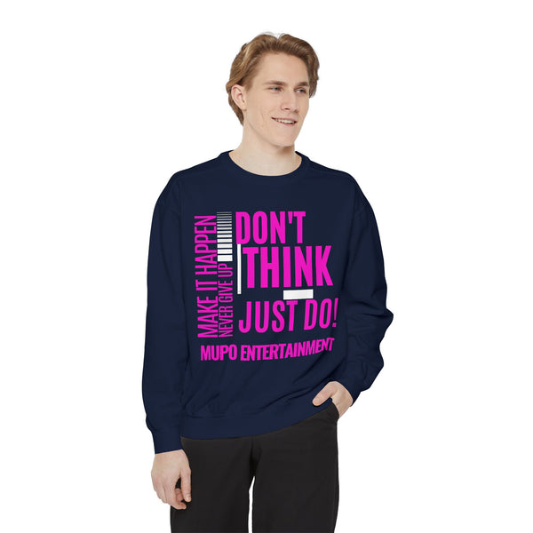 MUPO Don't Think Just Do! Unisex Garment-Dyed Sweatshirt